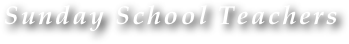 Sunday School Teachers